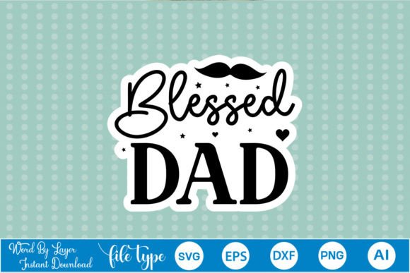 Blessed Dad Sticker SVG for Crafts and Graphics