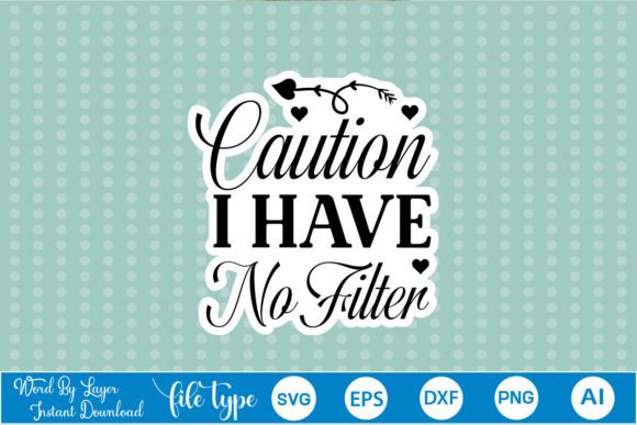 Caution I Have No Filter Sticker SVG: Graphics and Crafts in Action