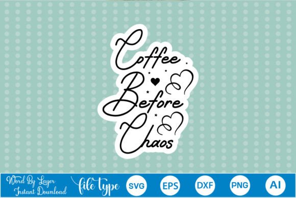 Coffee Before Chaos Sticker SVG for Crafts and Graphics