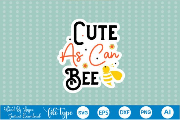 Cute As Can Bee Sticker SVG: Graphics & Crafts