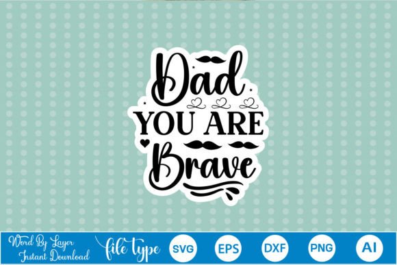 Dad You Are Brave Sticker SVG for Crafts