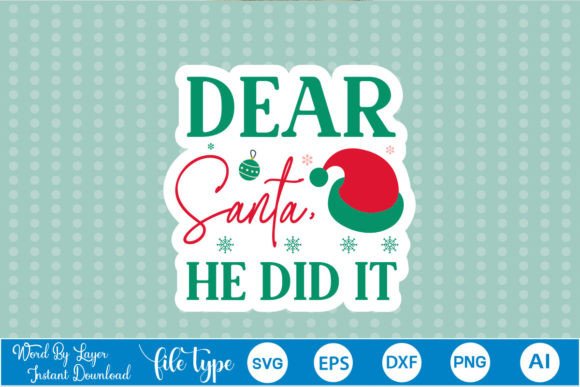 Dear Santa, He Did It Sticker SVG: Graphics and Crafts in One