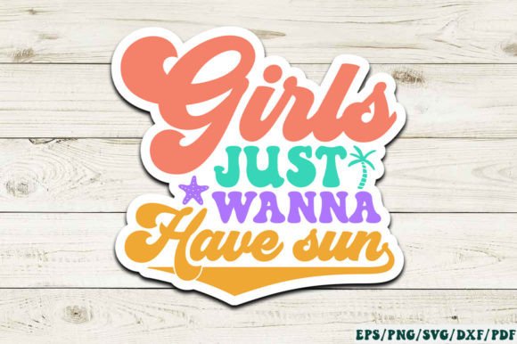 Girls Just Wanna Have Sun Sticker Svg Graphics