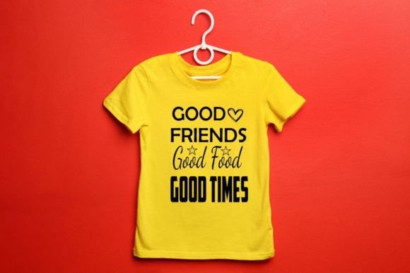 Good Friends Good Food Good Times Graphics