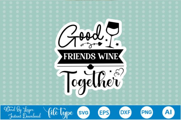 Good Friends Wine Together Sticker SVG: Graphics and Crafts for Digital Publishing