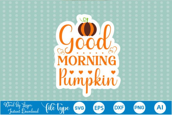 Good Morning Pumpkin Sticker SVG: Graphics & Crafts