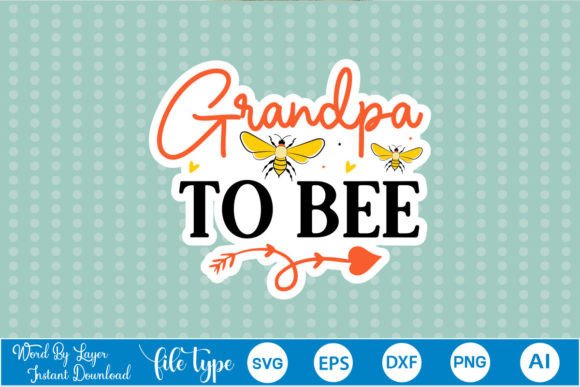 Grandpa to Bee Sticker SVG: Graphics and Crafts for Digital Publishing