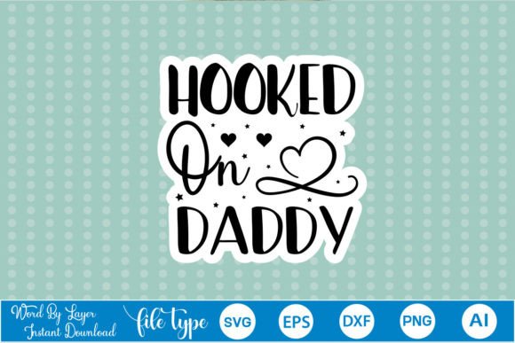 Hooked on Daddy Sticker SVG: Graphics and Crafts in One