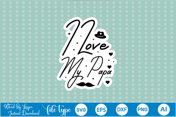 I Love My Papa Sticker SVG Graphics