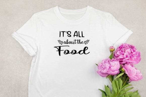 It's All About the Food - Food Lovers Graphics