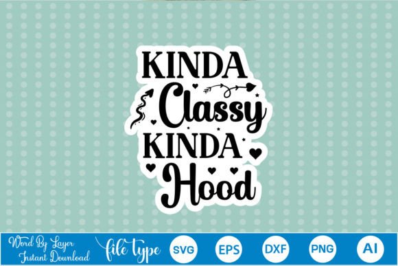 Kinda Classy Kinda Hood Sticker SVG for Crafts and Graphics