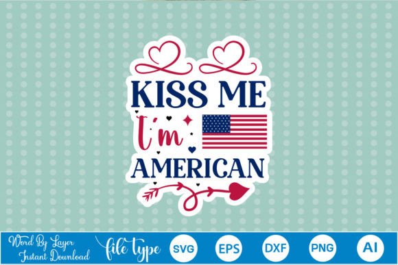 Kiss Me I'm American Sticker SVG: Graphics and Crafts