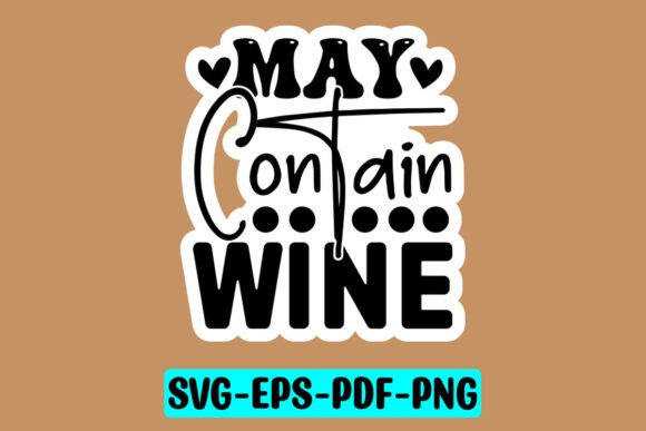 May Contain Wine Sticker Svg: Graphics for Crafts and Small Business Branding