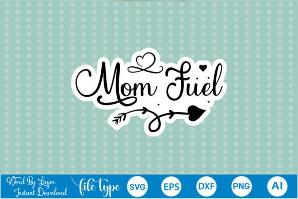 Mom Fuel Sticker SVG for Crafts and Graphics