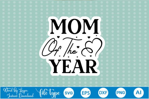 Mom of the Year Sticker SVG: Graphics and Crafts