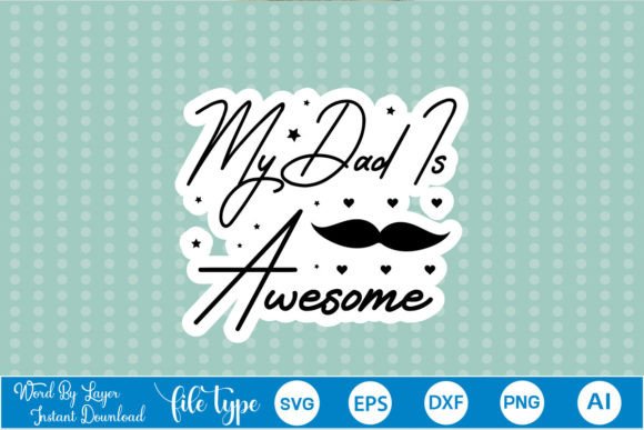 My Dad is Awesome Sticker SVG: Graphics and Crafts in One
