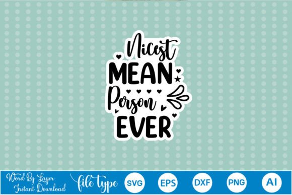 Nicest Mean Person Ever Sticker SVG: Graphics & Crafts