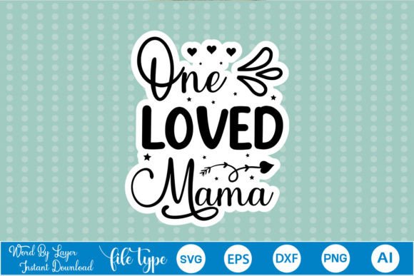 One Loved Mama Sticker SVG: Graphics and Crafts in One