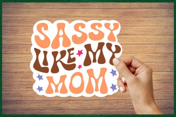 Sassy Like My Mom Sticker Svg Graphics