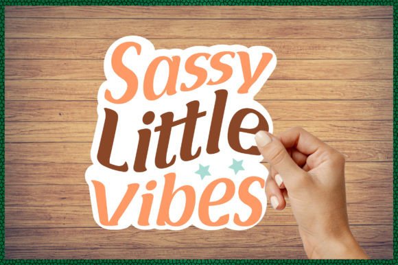 Sassy Little Vibes Sticker Svg: Graphics & Crafts