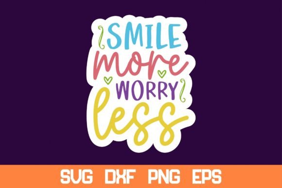 Smile More Worry Less Sticker Svg: Graphics and Crafts