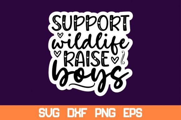 Support Wildlife Raise Boys Sticker Svg: Graphics for Crafts and Small Business