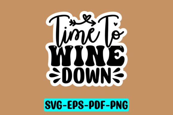 Time to Wine Down Sticker SVG: Graphics for Crafts and Branding