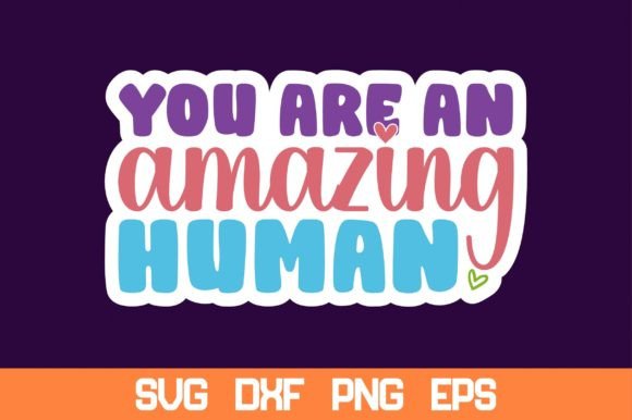 You Are an Amazing Human Sticker Svg