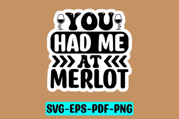 You Had Me at Merlot Sticker SVG: Graphics & Crafts
